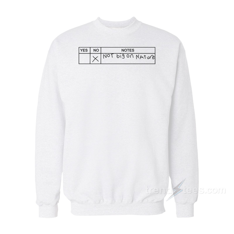 Not Big On Nature Sweatshirt