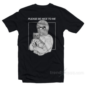 Please Be Nice To Me T-Shirt