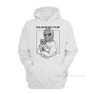 Please Be Nice To Me Hoodie