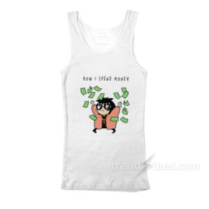 How I Spend Money Tank Top