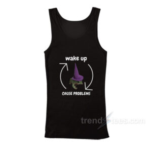 Wake Up Cause Problems Tank Top