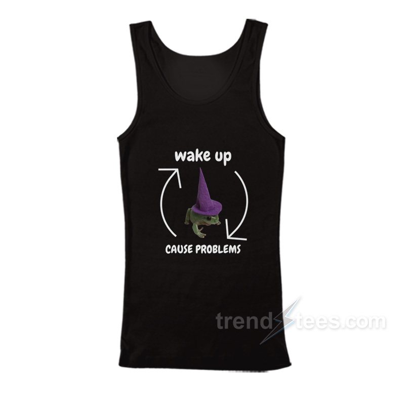 Wake Up Cause Problems Tank Top