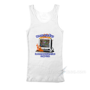 We Are All Sims In God's Overheating Computer Tank Top