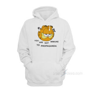 You Are Not Immune To Propaganda Hoodie