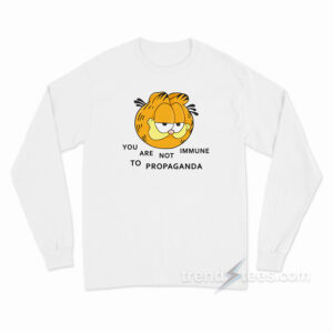 You Are Not Immune To Propaganda Long Sleeve Shirt
