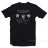 You Can Cover Your Faces We Can Still Tell You're Pigs T-Shirt
