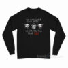 You Can Cover Your Faces We Can Still Tell You're Pigs Long Sleeve Shirt