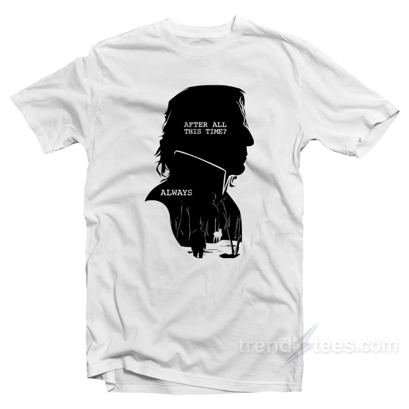 Alan Rickman After All This Time Always T-Shirt