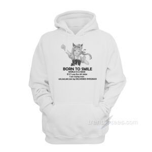 Born To Smile World Is A Race Hoodie