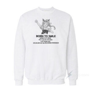 Born To Smile World Is A Race Sweatshirt