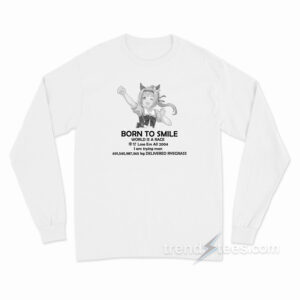 Born To Smile World Is A Race Long Sleeve Shirt