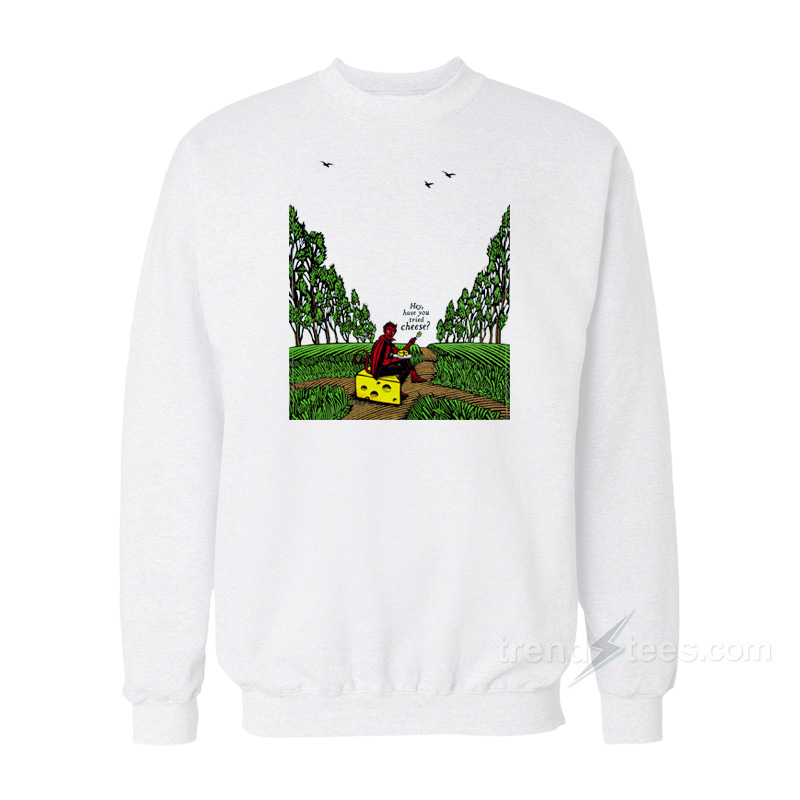 Devil Hey Have You Tried Cheese Sweatshirt