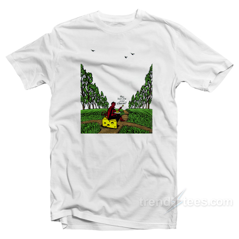 Devil Hey Have You Tried Cheese T-Shirt