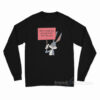 Don't Make Me Go Over There And Ride You Bunny Long Sleeve Shirt