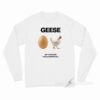 Geese Getting Killed I Should Burn In Hell Long Sleeve Shirt