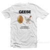 Geese Getting Killed I Should Burn In Hell T-Shirt