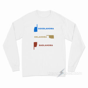 Goodlahoma Oklahoma Badlahoma Long Sleeve Shirt