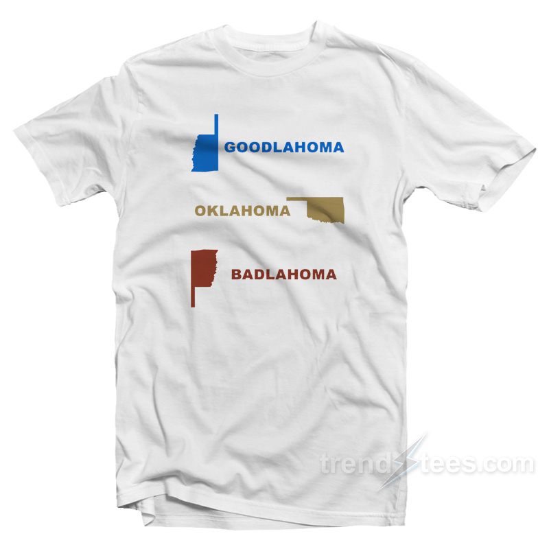 Goodlahoma Oklahoma Badlahoma T-Shirt