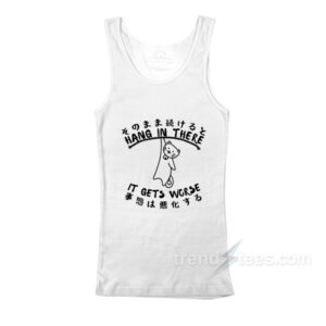 Hang In There It Get's Worse Cat Kanji Tank Top