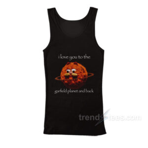 I Love You To The Garfield Planet And Back Tank Top
