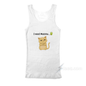 I Need Matcha Cat Tank Top
