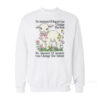 No Amount Of Regret Changes The Past Sweatshirt