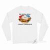 The British Mind Cannot Comprehend Long Sleeve Shirt