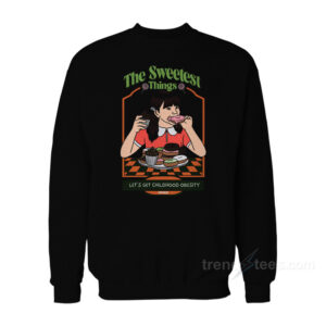 The Sweetest Things Sweatshirt