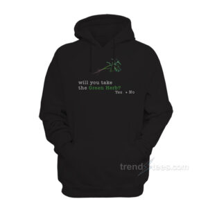 Will You Take The Green Herb Hoodie