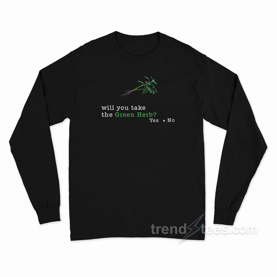 Will You Take The Green Herb Long Sleeve Shirt