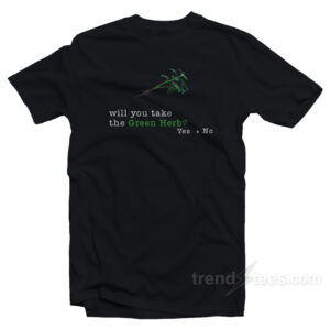 Will You Take The Green Herb T-Shirt