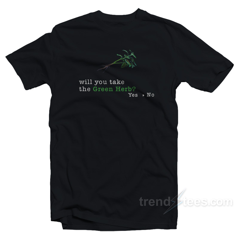 Will You Take The Green Herb T-Shirt