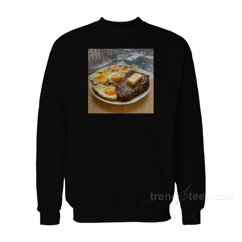 Steak Eggs And Butter Sweatshirt