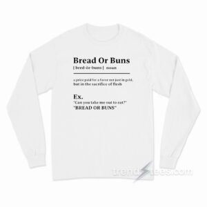 Bread Or Buns Definition Long Sleeve Shirt