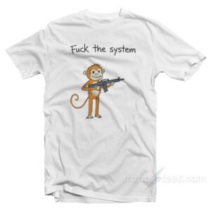 Fuck The System Monkey T-Shirt