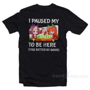 I Paused My Uma Musume To Be Here T-Shirt