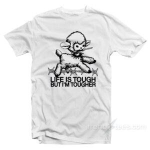 Life Is Tough But I'm Tougher Baby Lamb T-Shirt