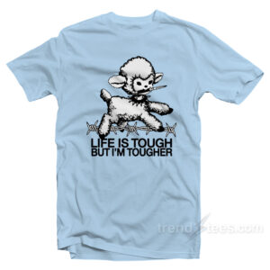 Life Is Tough But I'm Tougher Baby Lamb T-Shirt