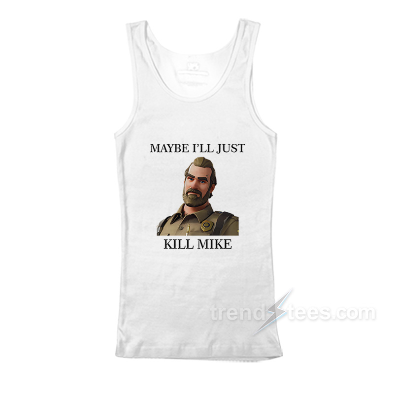 Maybe I'll Just Kill Mike Jim Hopper Tank Top