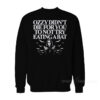 Ozzy Didn't Die For You To Not Try Eating A Bat Sweatshirt