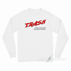Trash Totally Raccoon And Snack-Hungry Long Sleeve Shirt