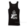 We Have The Guns We Don't Dial 911 Tank Top