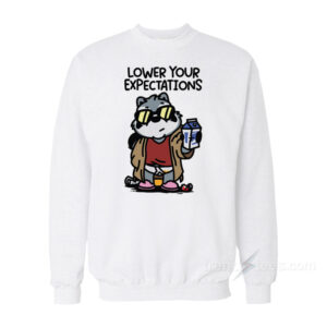 Lower Your Expectations Sweatshirt