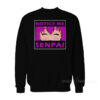 Notice Me Senpai Sweatshirt
