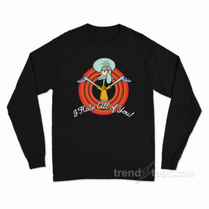 Squidward I Hate All Of You Long Sleeve Shirt