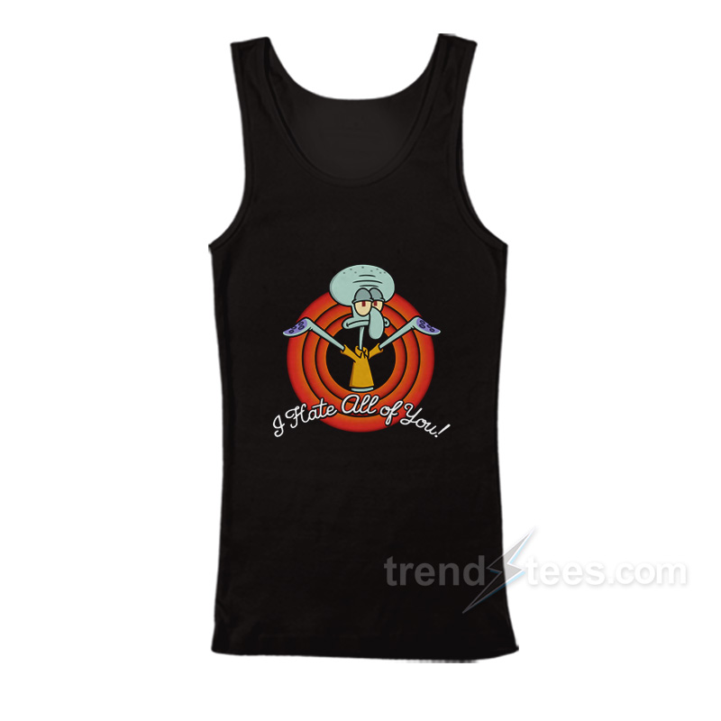 Squidward I Hate All Of You Tank Top