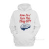 Brain How Do I Turn This Thing Off Hoodie