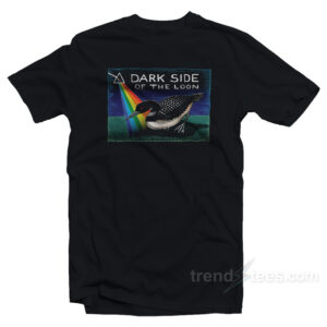 Dark Side Of The Loon T-Shirt
