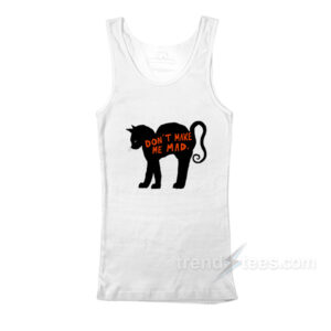 Don't Make Me Mad Cat Tank Top