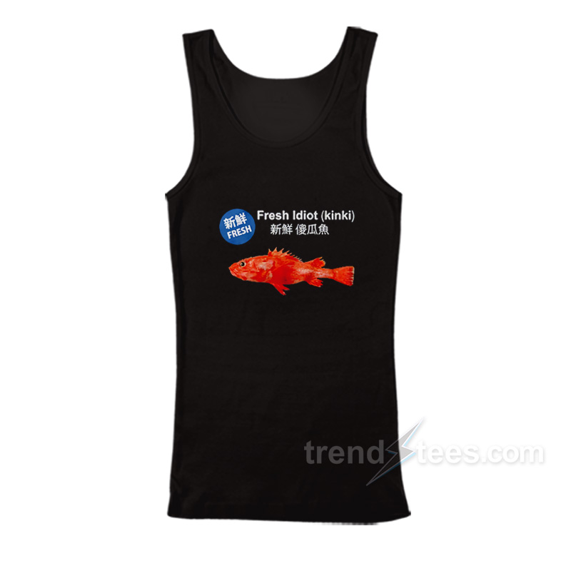 Fresh Idiot Kinki Fish Tank Top